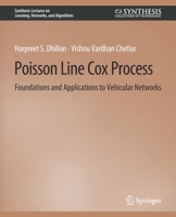 Poisson Line Cox Process: Foundations and Applications to Vehicular Networks 3031012518 Book Cover