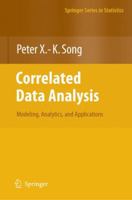 Correlated Data Analysis: Modeling, Analytics, and Applications (Springer Series in Statistics) 0387713921 Book Cover