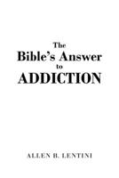 The Bible's Answer to Addiction 1641401516 Book Cover