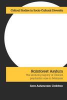 Rainforest Asylum: The Enduring Legacy of Colonial Psychiatric Care in Malaysia 1861771282 Book Cover