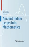 Ancient Indian Leaps into Mathematics 0817646949 Book Cover