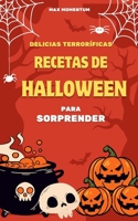 Delicias Terroríficas: Recetas de Halloween para Sorprender B0CJRWMP2C Book Cover