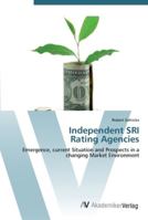 Independent SRI Rating Agencies: Emergence, current Situation and Prospects in a changing Market Environment 3836432129 Book Cover