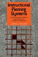 Instructional Planning Systems: A Gaming-Simulation Approach to Urban Problems 0521112737 Book Cover