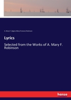 Lyrics: Selected from the Works of A. Mary F. Robinson 1273270258 Book Cover