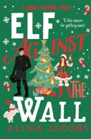 Elf Against the Wall: A Holiday Romantic Comedy B0FT2WQ412 Book Cover