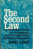 The Second Law: An Introduction to Classical and Statistical Thermodynamics by Bent Henry A. (1965-06-01) Paperback 0195008286 Book Cover