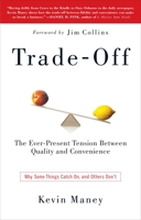 Trade-Off: Why Some Things Catch On, and Others Don't 0385525958 Book Cover