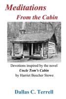 Meditations From the Cabin: Devotions Inspired by Harriet Beecher Stowe's Uncle Tom's Cabin B0F76WWMJY Book Cover
