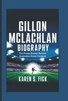 GILLON MCLACHLAN BIOGRAPHY: The Power Broker Behind Australian Rules Football B0DXR2NJ5K Book Cover