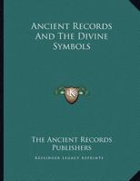 Ancient Records And The Divine Symbols 1163059099 Book Cover
