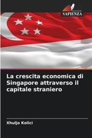 La crescita economica di Singapore attraverso il capitale straniero 6205792303 Book Cover