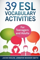 39 ESL Vocabulary Activities: For Teenagers and Adults 1518800793 Book Cover