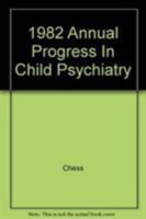 Annual Progress in Child Psychiatry and Child Development, 1982 0876303173 Book Cover