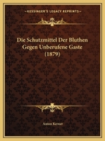 Die Schutzmittel Der Bluthen Gegen Unberufene Gaste (1879) 1161125825 Book Cover