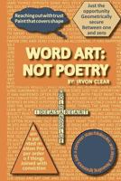 Word Art: Not Poetry: Words Used to Create Artistic Expressions of Ideas 149211376X Book Cover