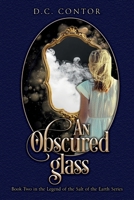 An Obscured Glass: The Legend of the Salt of the Earth Series: Book TWO B0F38R3CPN Book Cover