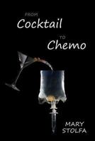 From Cocktail to Chemo: The Inspiring True Story of a 27-Year-Old Woman Diagnosed with Cancer. 0988852608 Book Cover