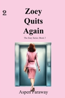 Zoey Quits Again 1988742692 Book Cover