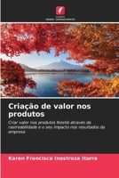 Criação de valor nos produtos: Criar valor nos produtos Nestlé através da rastreabilidade e o seu impacto nos resultados da empresa (Portuguese Edition) 6207041739 Book Cover