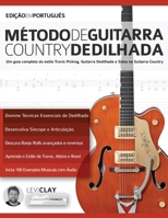 Método de Guitarra Country Dedilhada: Um guia completo do estilo Travis Picking, Guitarra Dedilhada e Solos na Guitarra Country (tocar guitarra country) (Portuguese Edition) 1789331056 Book Cover