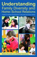 Understanding Family Diversity and Home - School Relations: A Guide for Students and Practitioners in Early Years and Primary Settings 0415694035 Book Cover