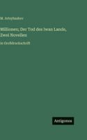 Millionen; Der Tod des Iwan Lande, Zwei Novellen: in Großdruckschrift (German Edition) 3388097933 Book Cover