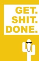 Get Shit Done.: by Cactus. Unique Ruled Notebook, Notepad, Journal, Diary - 160 pages. YELLOW 167056116X Book Cover