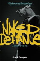 Naked Defiance: A Comedy of Menace 1554202000 Book Cover
