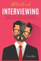 Motivational Interviewing: Promote Confidence and Esteem with Dialectical Behavioral Therapy to Understanding Borderline Personality, Bipolar Disorder, Self-Acceptance and Commitment 1801847533 Book Cover
