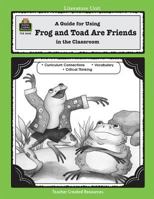 A Guide for Using Frog and Toad Are Friends in the Classroom (Literature Unit) 157690640X Book Cover