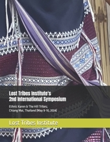 Lost Tribes Institute's 2nd International Symposium: Ethnic Karen & The Hill Tribes; Chiang Mai, Thailand (May 9-10, 2024) 1959466127 Book Cover
