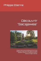 Découvrir "Sagajawea": L'histoire vraie d'un jeune Amérique et d'une France ambitieuse au début des années 1800 et l'incroyable expédition menée par ... une figure nationale. (French Edition) B0CTD2T13B Book Cover