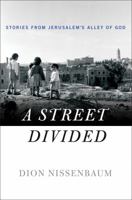 A Street Divided: Stories From Jerusalem’s Alley of God 1250072948 Book Cover