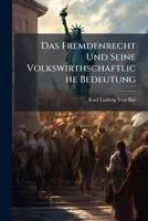Das Fremdenrecht: Und Seine Volkswirthschaftliche Bedeutung (1893) 1149614218 Book Cover