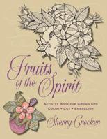 Fruits of the Spirit: Activity Book for Grown Ups: Cut - Color - Embellish 1943995478 Book Cover