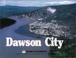 Dawson City (Alaska Geographic) 0882401858 Book Cover