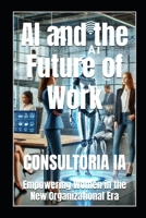 AI and the Future of Work: Empowering Women in the New Organizational Era (Business Strategy) B0DT91T86Y Book Cover