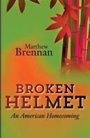 Broken Helmet: An American Homecoming 1545464693 Book Cover