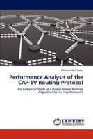Performance Analysis of the CAP-SV Routing Protocol: An Analytical Study of a Power-Aware Routing Algorithm for Ad Hoc Networks 384844075X Book Cover
