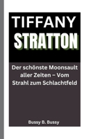 Tiffany Stratton: Der schönste Moonsault aller Zeiten – Vom Strahl zum Schlachtfeld (German Edition) B0FFHPJ4B2 Book Cover