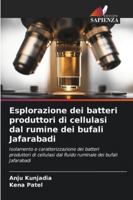 Esplorazione dei batteri produttori di cellulasi dal rumine dei bufali Jafarabadi 6209298699 Book Cover
