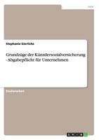 Grundzüge der Künstlersozialversicherung - Abgabepflicht für Unternehmen 3656212635 Book Cover