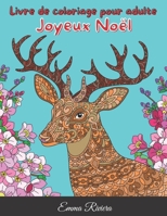 Joyeux Noël - Livre de Coloriage de Noël pour Adulte: Coloriages de Noël pour adultes - Coloriages de Noël pour adultes débutants - Cahier de coloriag B08P4R2R4T Book Cover