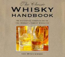 The Classic Whiskey Handbook: An Essential Companion to the World's Finest Whiskies (Mens Gift) 185967660X Book Cover