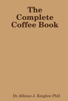 The Complete Coffee Book 1699301077 Book Cover