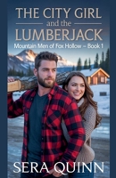 The City Girl And The Lumberjack (Mountain Men of Fox Hollow) B0FXHW25NY Book Cover