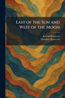 East of the Sun and West of the Moon 1025397371 Book Cover