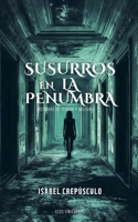 Susurros En La Penumbra (Spanish Edition) B0GF4HWW9K Book Cover