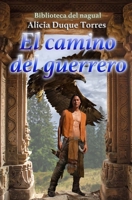 El camino del guerrero: Biblioteca del nagual B08GV8ZZW6 Book Cover